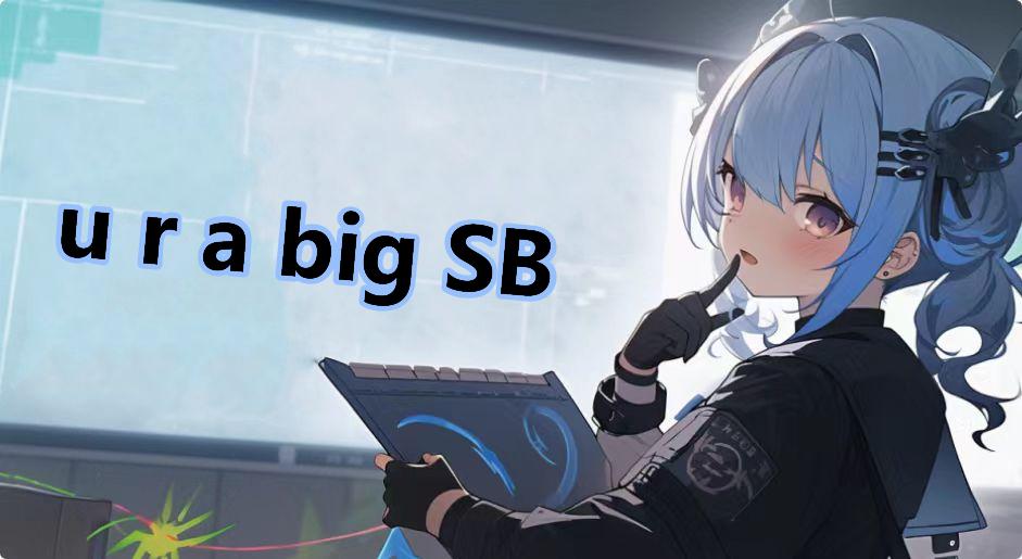 u r a big SB