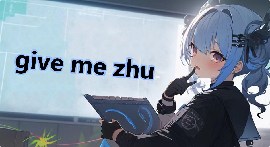 give me zhu