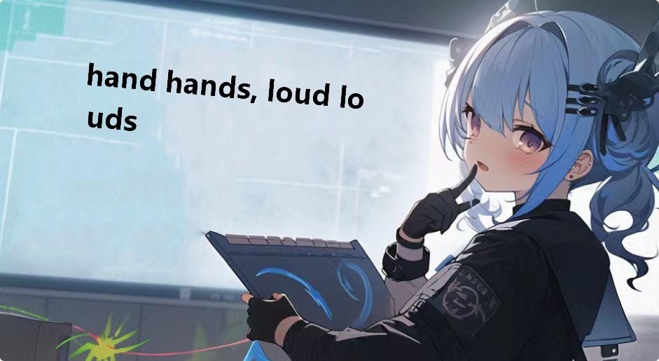 hand hands, loud louds